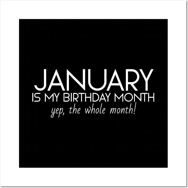 January Is My Birthday Month Yep, The Whole Month Wall Art by Textee Store